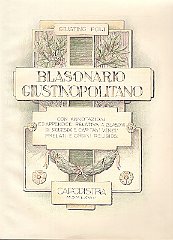 Giustino Poli
                  Blasonario Giustinopolitano
                  con annotazioni ed appendice relativa a blasoni di
                  podestà e capitani veneti, prelati e ordini religiosi
                  Capodistria MDMLXVIII